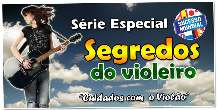 Cuidados com seu violão 
- http://www.cursodeviolaogratis.com.br